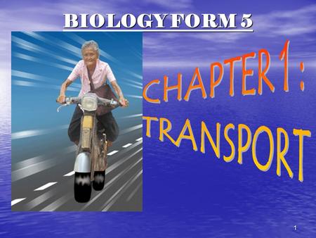 BIOLOGY FORM 5 CHAPTER 1 : TRANSPORT.