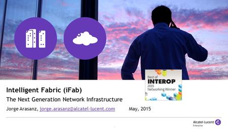 1 Intelligent Fabric (iFab) The Next Generation Network Infrastructure Jorge Arasanz,