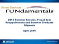 2016 Summer Session, Fiscal Year Reappointment and Summer Graduate Stipends April 2016.