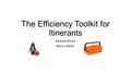 The Efficiency Toolkit for Itinerants Amanda Peters Mary Callister.