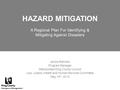 Janice Rahman Program Manager Metropolitan King County Council Law, Justice, Health and Human Services Committee May 14 th, 2013 HAZARD MITIGATION A Regional.