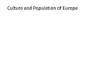 Culture and Population of Europe. Importance of N. European Plain The NEP has historically been a highway for invading groups of people. Also the bread.