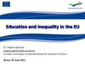 Education and inequality in the EU Dr. Angelos Agalianos European Commission, Directorate-General for Education & Culture.