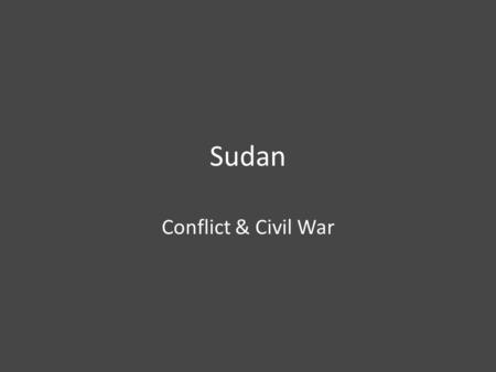 Sudan Conflict & Civil War. A. The Background President—__________ Capital—____________ Civil War: The Sudanese government under ________________ (of.