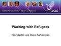 Working with Refugees Eira Clapton and Claire Kartisidimas.