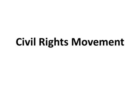 Civil Rights Movement. Emancipation Proclamation By the end of 1865, the Thirteenth Amendment was ratified. “…neither slavery nor involuntary servitude…shall.