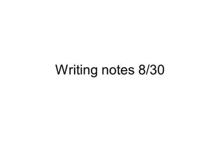 Writing notes 8/30. Improving focus/ideas Revise- to make clear or better. Focus- stay on topic. ***How to revise- 1.Use a strong focused main idea statement.