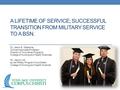 A LIFETIME OF SERVICE; SUCCESSFUL TRANSITION FROM MILITARY SERVICE TO A BSN. Dr. Jason E. Saladiner Clinical Associate Professor Director of Innovative.