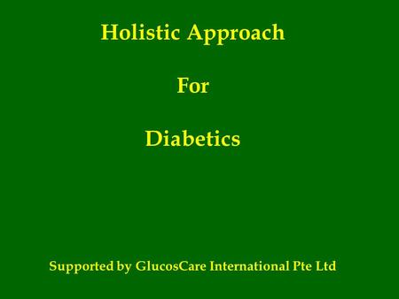 Holistic Approach For Diabetics Supported by GlucosCare International Pte Ltd.