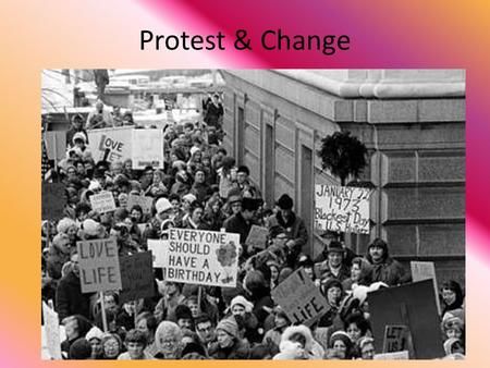 Protest & Change. America in the 1960s By the 1960s, the United States had experienced major changes: – Economic prosperity, a rapid growth of suburbs,