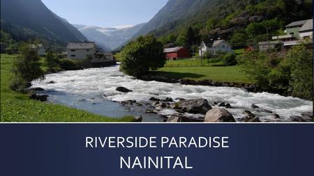 RIVERSIDE PARADISE NAINITAL. Uniriserealty project of vacation homes ▪ A vacation homes Property In Nainital that could be a sensible investment choice.