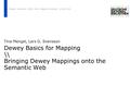 Dewey Basics for Mapping \\ Bringing Dewey Mappings onto the Semantic Web Tina Mengel, Lars G. Svensson | Mengel / Svensson | EDUG 2015, Mapping Workshop.