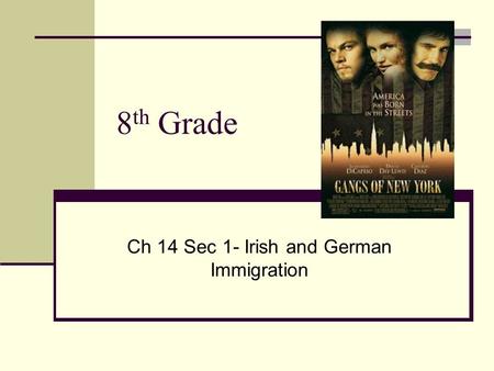 8 th Grade Ch 14 Sec 1- Irish and German Immigration.