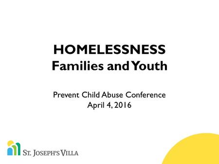 HOMELESSNESS Families and Youth Prevent Child Abuse Conference April 4, 2016.