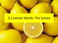 3.1 Lemon Words: The Schwa.