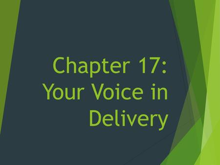 Chapter 17: Your Voice in Delivery. On a Separate Sheet of Paper  In what ways is a speech like a conversation? What are some differences between conversations.