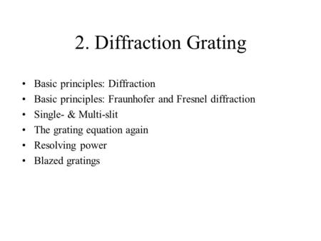 2. Diffraction Grating Basic principles: Diffraction