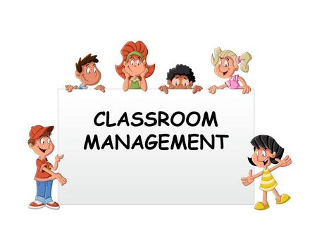 CLASSROOM MANAGEMENT.