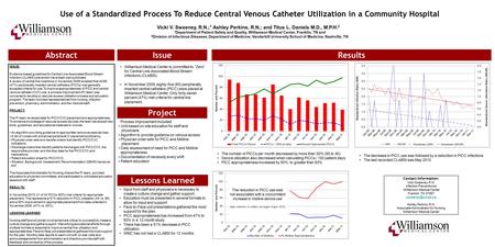 Use of a Standardized Process To Reduce Central Venous Catheter Utilization in a Community Hospital Vicki V. Sweeney, R.N.; 1 Ashley Perkins, R.N.; and.