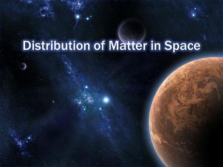 Much of the visible matter in space makes up stars -- hot, glowing spheres of hydrogen gas that give off tremendous light energy. The billions and billions.