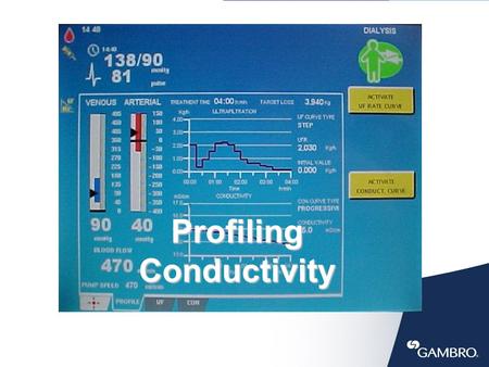 1 Profiling Conductivity. 2 Cellular Solute/Fluid Exchange Gambro Basics 1 (1994) All the membranes are semi-permeable allowing water to move freely between.