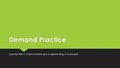 Demand Practice Essential Skill: C-5 Demonstrate and Understanding of Concepts.