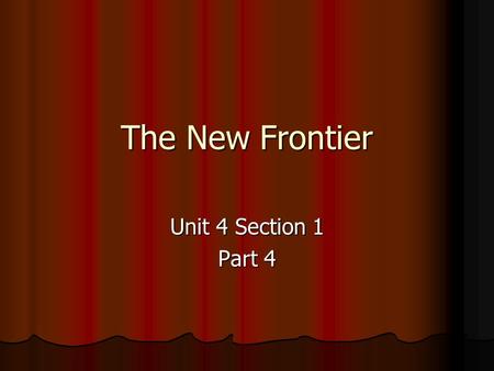 The New Frontier Unit 4 Section 1 Part 4. A. Kennedy and the Cold War JFK rand against Richard Nixon in 1960 JFK rand against Richard Nixon in 1960 The.