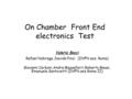 On Chamber Front End electronics Test Valerio Bocci Rafael Nobrega, Davide Pinci (INFN sez. Roma) Giovanni Carboni,Andre Massaferri,Roberto Messi, Emanuele.