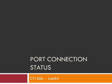 PORT CONNECTION STATUS CT1406 - Lab#4. TCP packet UDP packet Ports Background.