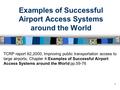 1 TCRP report 62,2000, Improving public transportation access to large airports, Chapter 4-Examples of Successful Airport Access Systems around the World.