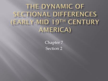 The Dynamic of Sectional Differences (Early-Mid 19th Century America)