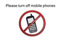 Please turn off mobile phones. School Organisation Review Public Consultation.