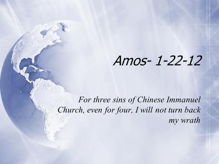 Amos- 1-22-12 For three sins of Chinese Immanuel Church, even for four, I will not turn back my wrath.