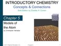 INTRODUCTORY CHEMISTRY INTRODUCTORY CHEMISTRY Concepts & Connections Sixth Edition by Charles H. Corwin Chapter 5 1 © 2011 Pearson Education, Inc. Chapter.