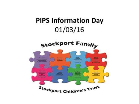 PIPS Information Day 01/03/16 Stockport Family Workshop.