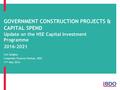 GOVERNMENT CONSTRUCTION PROJECTS & CAPITAL SPEND Update on the HSE Capital Investment Programme 2016-2021 Con Quigley Corporate Finance Partner, BDO 11.