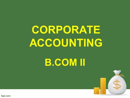 CORPORATE ACCOUNTING B.COM II.