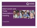 1 Adult social care Trade Associations meeting 8 July 2015 1.