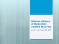 National Alliance of Medication Assisted Recovery Joycelyn Sue Woods, M.A., CMA.