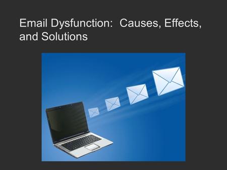 Email Dysfunction: Causes, Effects, and Solutions.