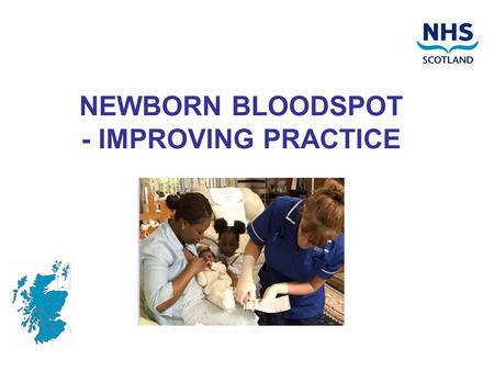 NEWBORN BLOODSPOT - IMPROVING PRACTICE. Screening Tests Offered from 4 th Oct 2010: Phenylketonuria (PKU) -1965 Congenital Hypothyroidism (CHT) -1979.