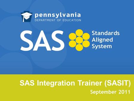 SAS Integration Trainer (SASIT) September 2011. Please Do the Following: Connect to the Internet Navigate to: