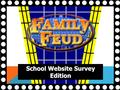 School Website Survey Edition Team 1 Team 2 Exit Game 1111 2222 3333 4444 5555 6666 7777 8888.