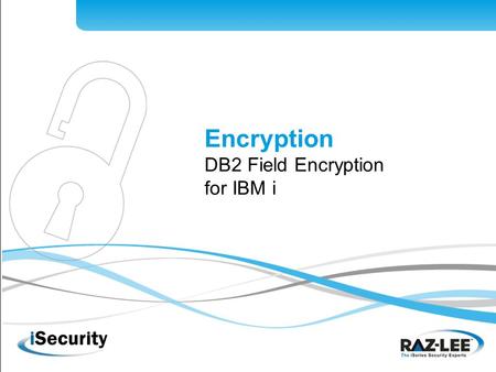 Encryption DB2 Field Encryption for IBM i. The Need for Encryption PCI-DSS, HIPAA, FDA 21 CFR Part 11, and other regulations Use cases: Credit Card Numbers,