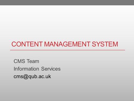 CONTENT MANAGEMENT SYSTEM CMS Team Information Services