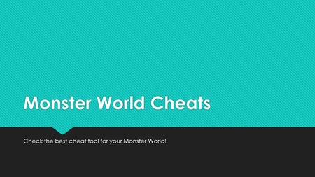 Monster World Cheats Check the best cheat tool for your Monster World!