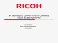 9 th International Common Criteria Conference Report to IEEE P2600 WG Brian Smithson Ricoh Americas Corporation 10/24/2008.