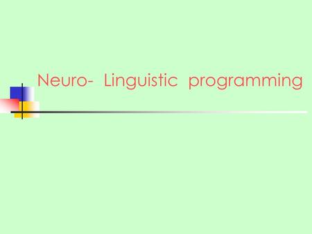 Neuro- Linguistic programming. Definition NLP is the study of the structure of our (unique) subjective experience. How people excel in any field & teaching.