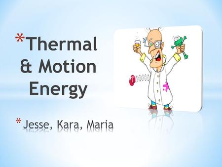 * Thermal & Motion Energy. * How does adding thermal energy affect the live wire?