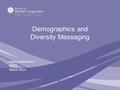 Demographics and Diversity Messaging Stacey DelVecchio BOD3 March 2014.